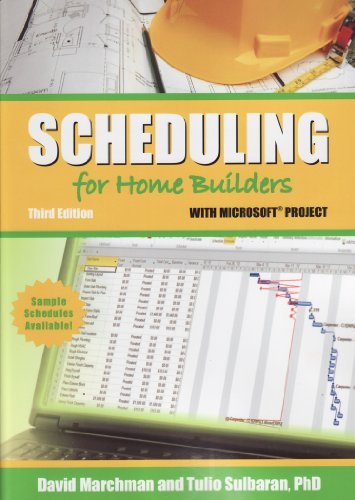 David Marchman Scheduling For Home Builders With Microsoft Projec 0003 Edition; 