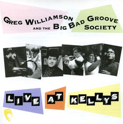 Greg & The Big Bad Williamson/Live At Kellys