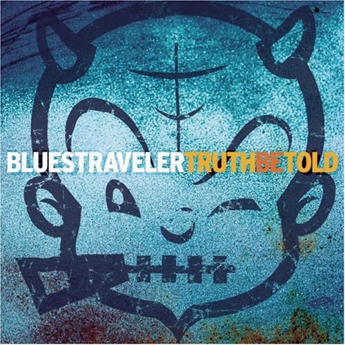 BLUES TRAVELER/TRUTH BE TOLD