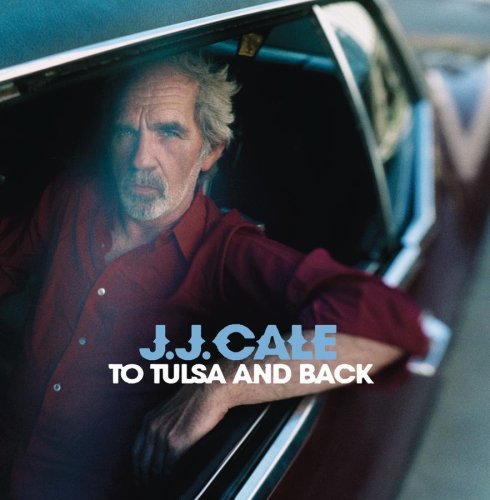 J.J. Cale/To Tulsa & Back
