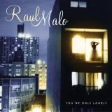 Raul Malo You're Only Lonely 