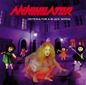 ANNIHILATOR/CRITERIA FOR A BLACK WIDOW