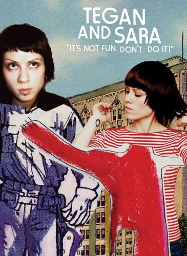 Tegan & Sara/It's Not Fun Don'T Do It!@It's Not Fun Don'T Do It!