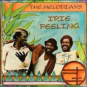 Melodians/Irie Feelings