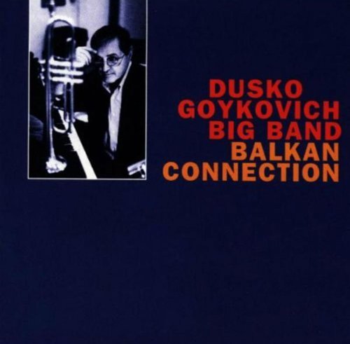 Dusko Goykovich/Balkan Connection