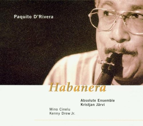 Paquito D'Rivera/Habanera@Feat. Absolute Ensemble