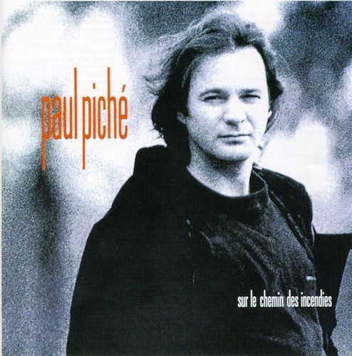 Paul Piche Sur Le Chemin Des Incendies Import Can 