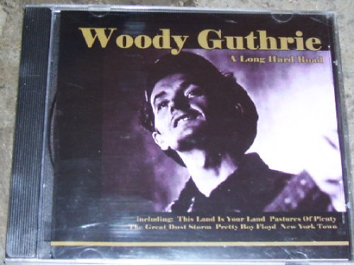 Woody Guthrie Long Hard Road 