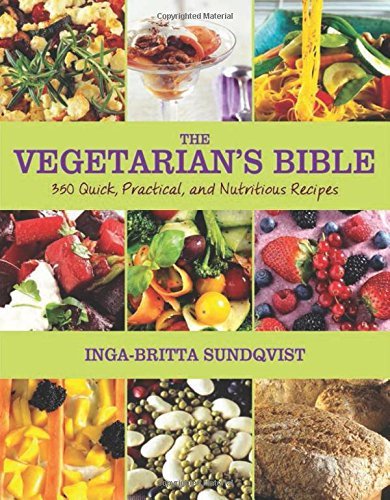 Inga Britta Sundqvist The Vegetarian's Bible 350 Quick Practical And Nutritious Recipes 