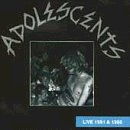 Adolescents/Live 1981 & 1986