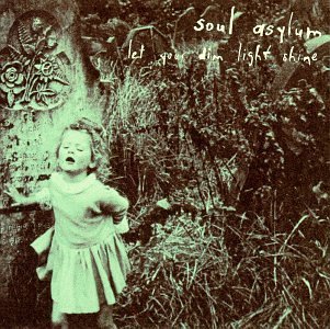 Soul Asylum/Let Your Dim Light Shine