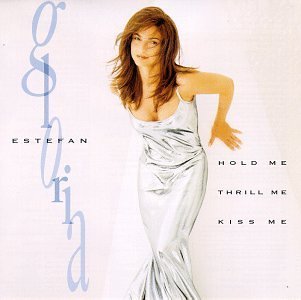 Gloria Estefan/Hold Me Thrill Me Kiss Me