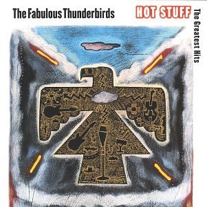 Fabulous Thunderbirds/Hot Stuff-Greatest Hits