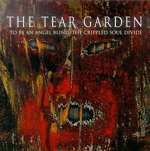 Tear Garden/To Be An Angel Blind The Crip