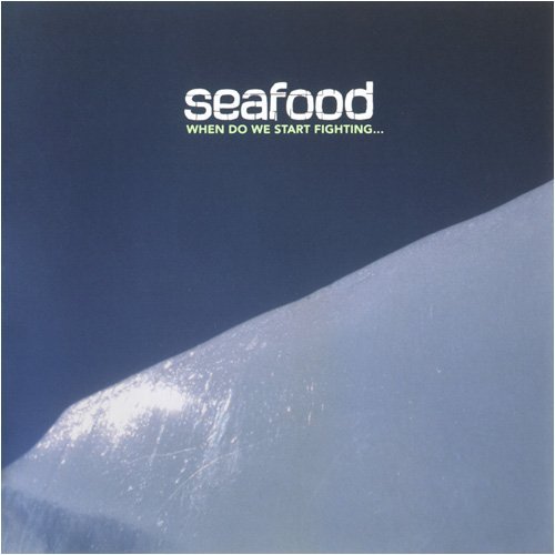 Seafood/When Do We Start Fighting