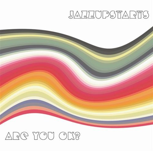 Jazzupstarts/Are You Ok?