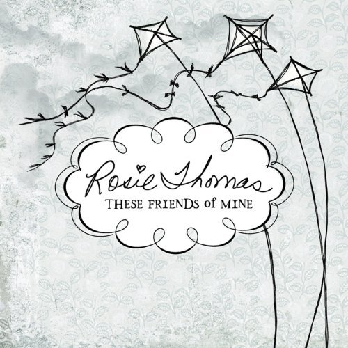 Rosie Thomas/These Friends Of Mine