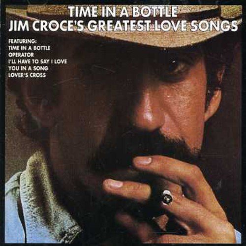 Jim Croce/Time In A Bottle