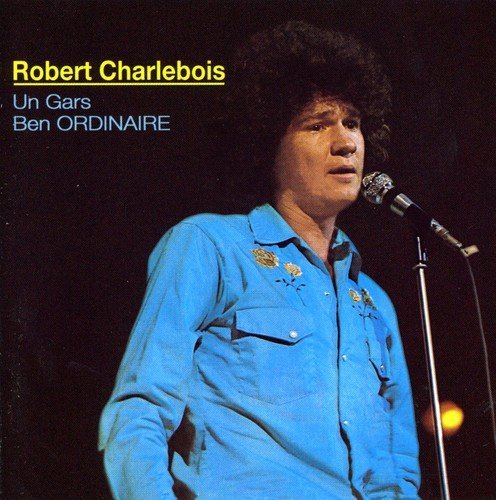 Robert Charlebois/Un Gars Ben Ordinaire@Import-Can