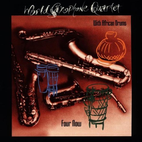 World Saxophone Quartet/Four Now