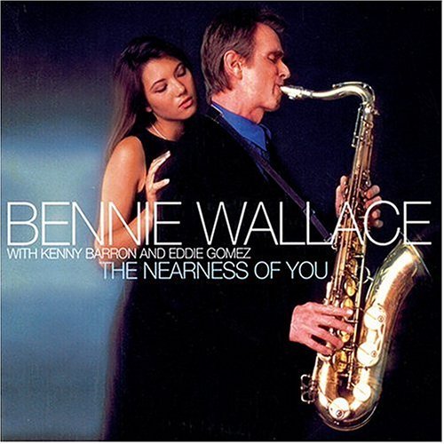 Bennie Wallace/Nearness Of You@Feat. Barron/Gomez