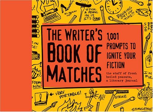 The Editors Of Fresh Boiled Peanuts Phillip Sexton/The Writer's Book Of Matches: 1,001 Prompts To Ign