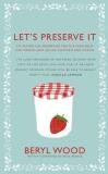 Beryl Wood Let's Preserve It 579 Recipes For Preserving Fruit 