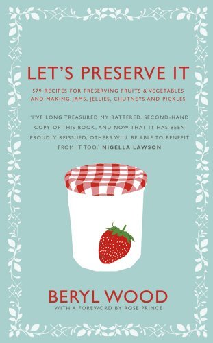 Beryl Wood Let's Preserve It 579 Recipes For Preserving Fruit 