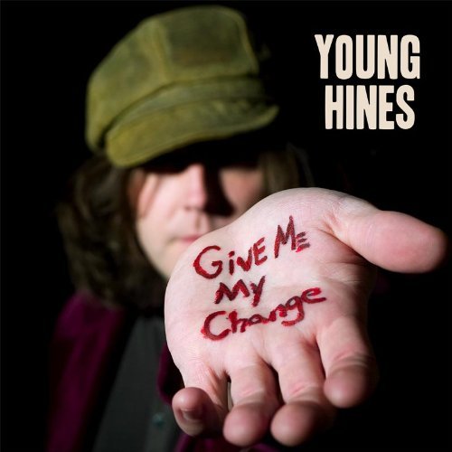 Young Hines/Give Me My Change@Give Me My Change