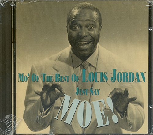 Louis Jordan/Just Say Moe! Mo' Of Best Of