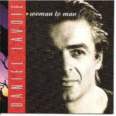 Daniel Lavoie/Woman To Man