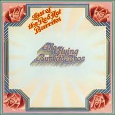 Flying Burrito Bros/Last Of The Red Hot Burritos