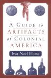Ivor No?l Hume A Guide To The Artifacts Of Colonial America 