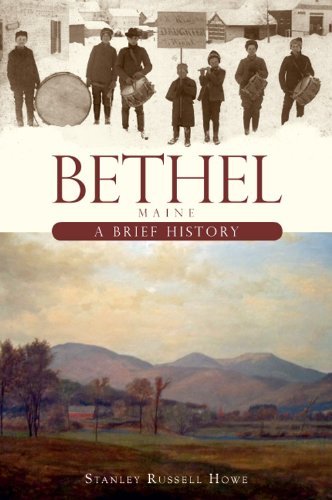 Stanley Russell Howe Bethel Maine A Brief History 