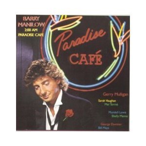 Barry Manilow/2am Paradise Cafe