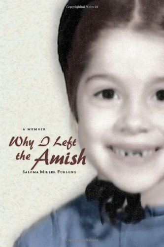 Saloma Miller Furlong Why I Left The Amish A Memoir 