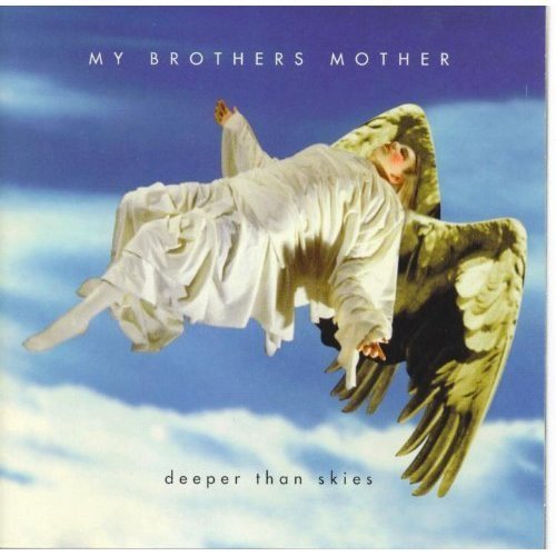 My Brother's Mother/Deeper Than Skies