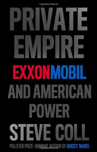 Steve Coll/Private Empire@Exxonmobil And American Power