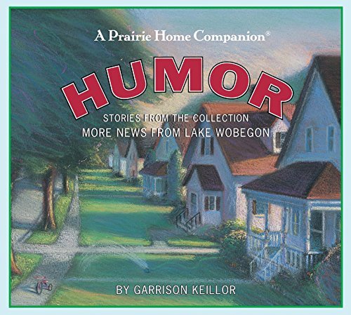 Garrison Keillor/More News from Lake Wobegon@ Humor