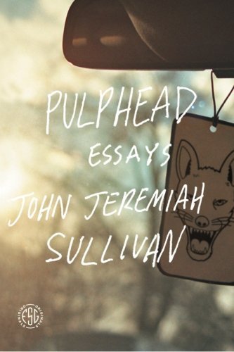 John Jeremiah Sullivan/Pulphead