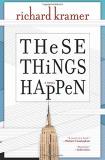 Richard Kramer These Things Happen 