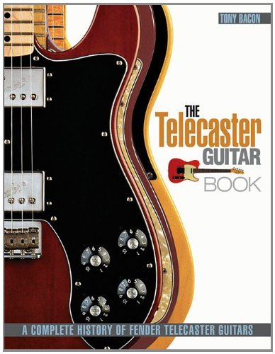 Tony Bacon/The Telecaster Guitar Book@ A Complete History of Fender Telecaster Guitars R