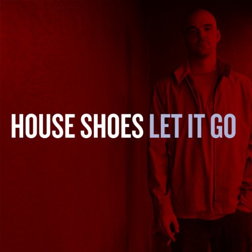 HOUSE SHOES/LET IT GO
