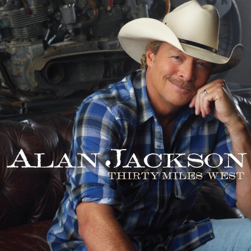 Alan Jackson/Thirty Miles West