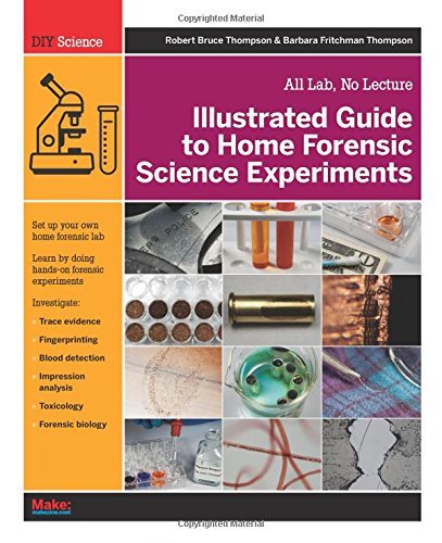 Robert Bruce Thompson Illustrated Guide To Home Forensic Science Experim All Lab No Lecture 