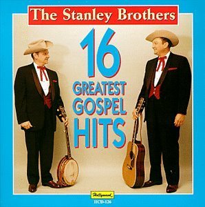 STANLEY BROTHERS/16 GREATEST GOSPEL HITS