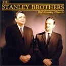 Stanley Brothers Old Country Church 