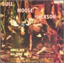 Bull Moose Jackson/Sings His All Time Hits