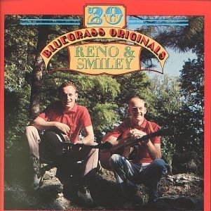 RENO & SMILEY/20 BLUEGRASS ORIGINALS