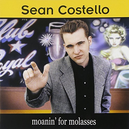 Sean Costello/Moanin' For The Molasses
